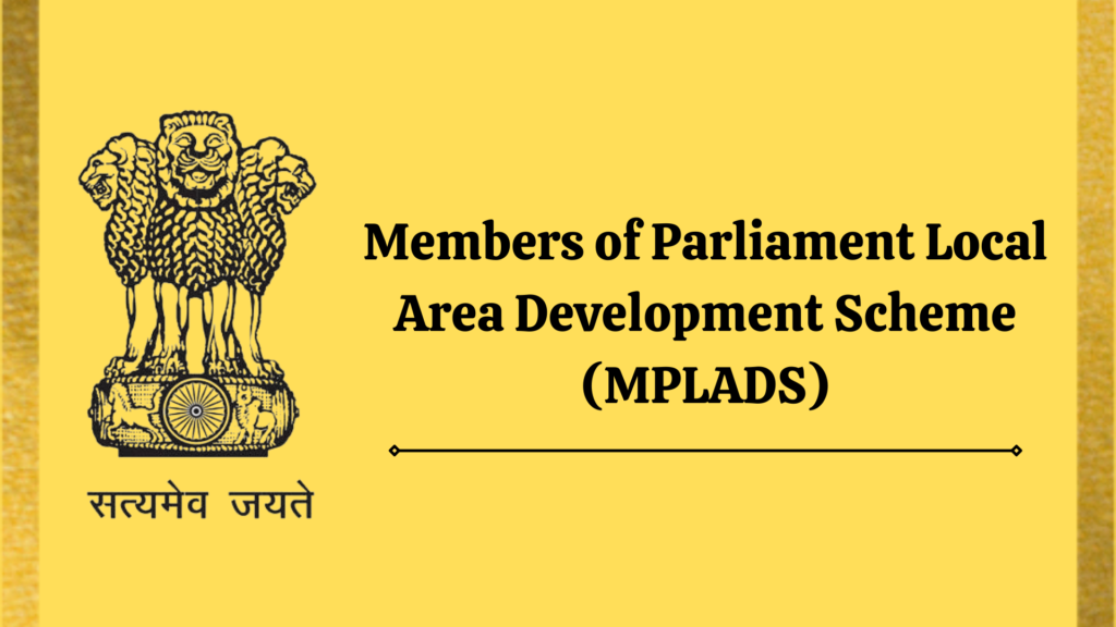 Members of Parliament Local Area Development Scheme (MPLADS)