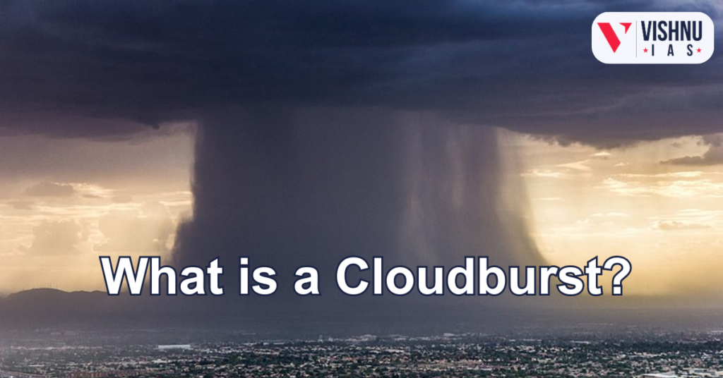 What is Cloudburst? Vishnu IAS Academy