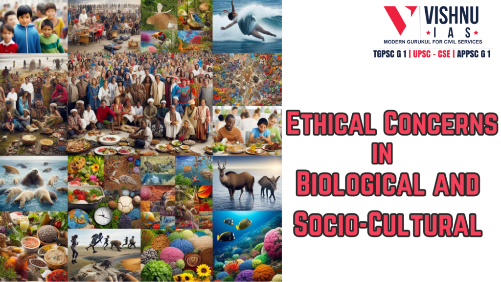 Ethical Concerns in Biological and Socio-Cultural