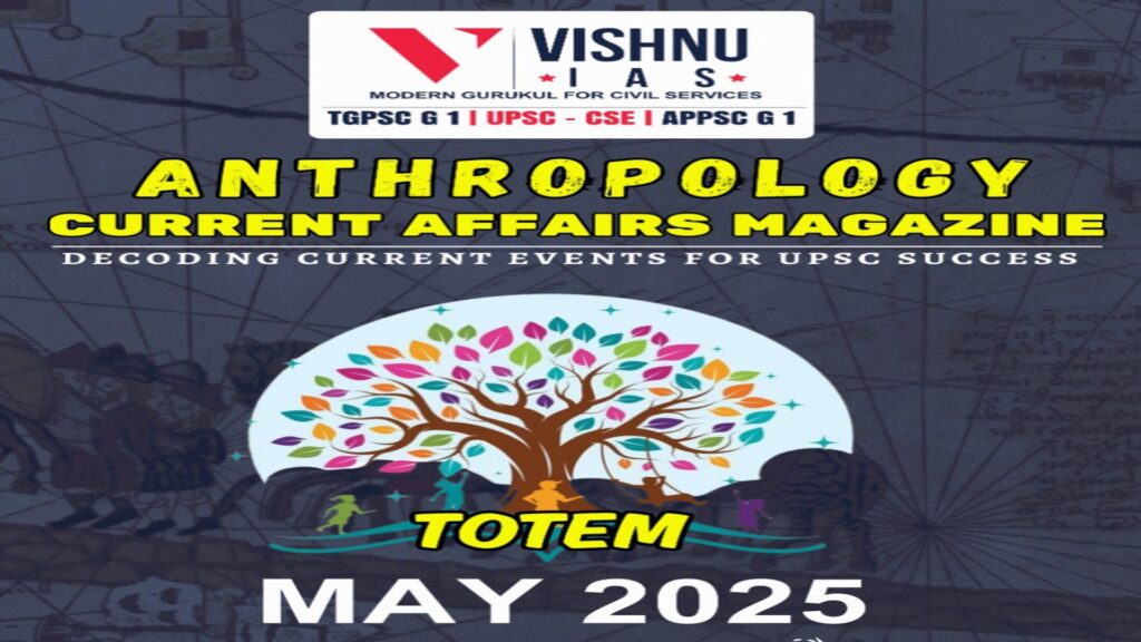 Explore Anthropology Current Affairs for May 2025 in this comprehensive magazine covering tribal case studies, genetic research, and cultural transitions. Ideal for UPSC and anthropology enthusiasts.
