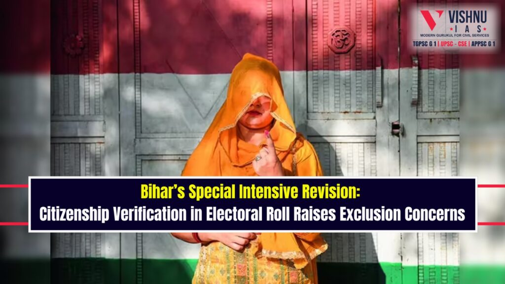 Bihar’s Special Intensive Revision: Citizenship Verification in Electoral Roll Raises Exclusion Concerns