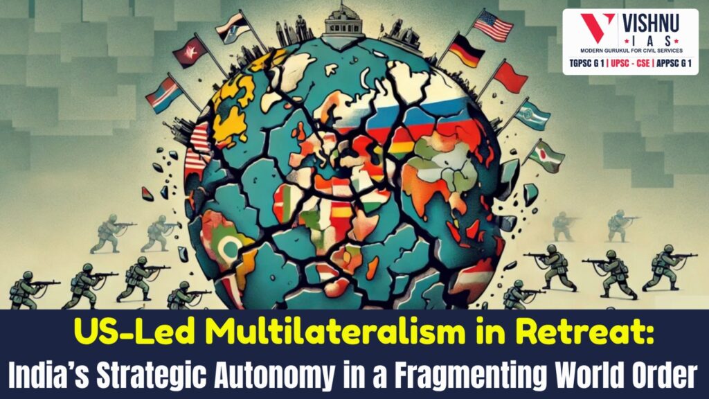 As multilateralism erodes due to the United States’ strategic retreat, India is redefining its strategic autonomy through regional diplomacy, digital leadership, and South-South cooperation.