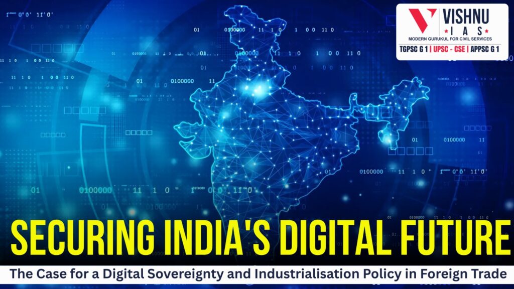 India must prioritise digital sovereignty and industrialisation in foreign trade to safeguard data, boost innovation, and secure economic autonomy.