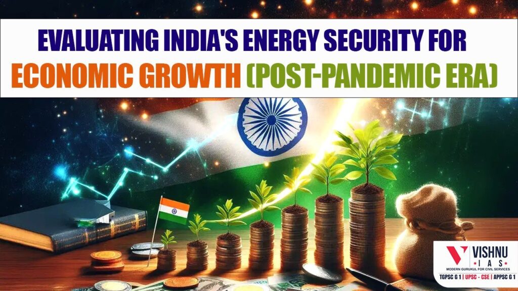 Energy security is critical for sustaining India’s economic growth in the post-pandemic era. This blog evaluates how stable, affordable, and sustainable energy sources support India’s growth trajectory, while addressing challenges like import dependence, price volatility, and climate commitments.